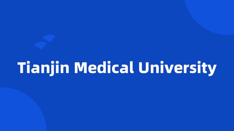 Tianjin Medical University