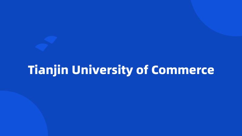 Tianjin University of Commerce