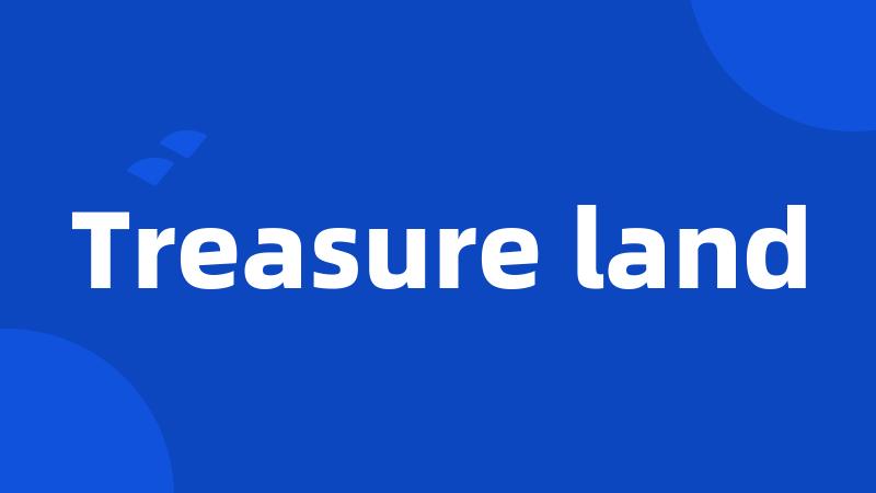 Treasure land