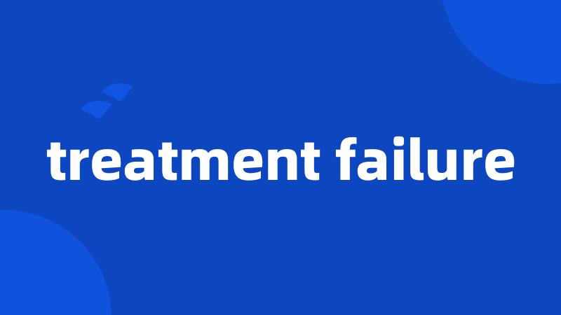 treatment failure