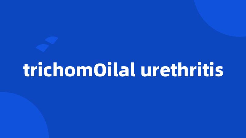 trichomOilal urethritis