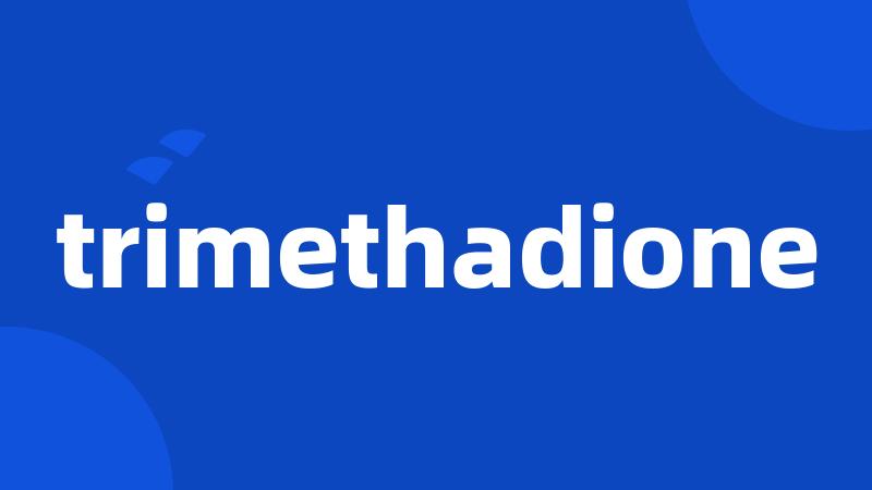 trimethadione