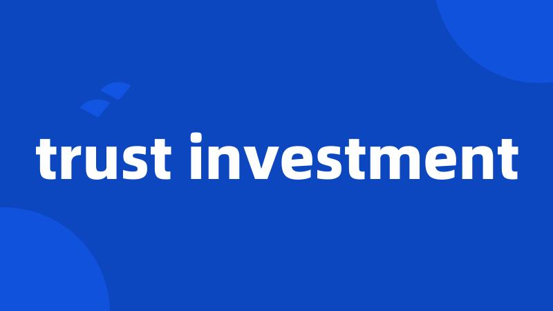 trust investment