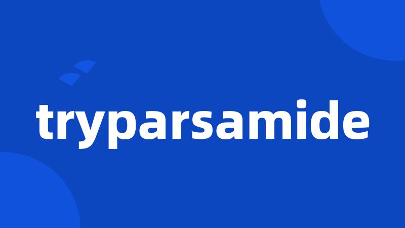 tryparsamide