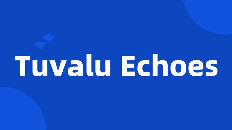 Tuvalu Echoes