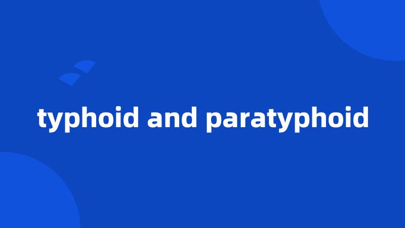 typhoid and paratyphoid