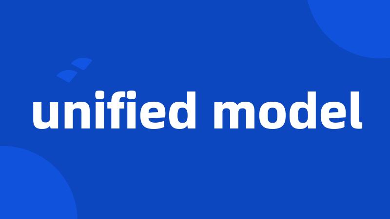 unified model