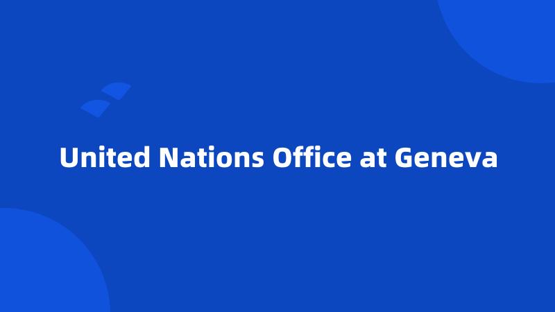 United Nations Office at Geneva