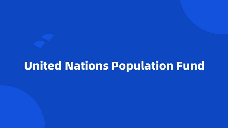 United Nations Population Fund