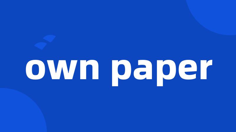 own paper
