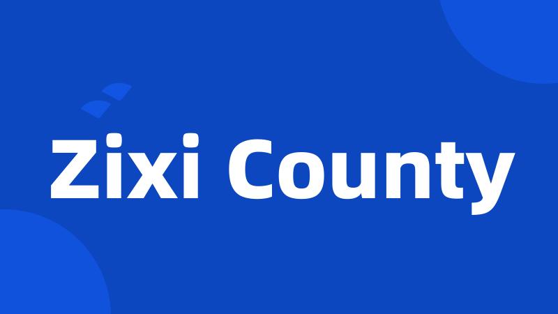 Zixi County