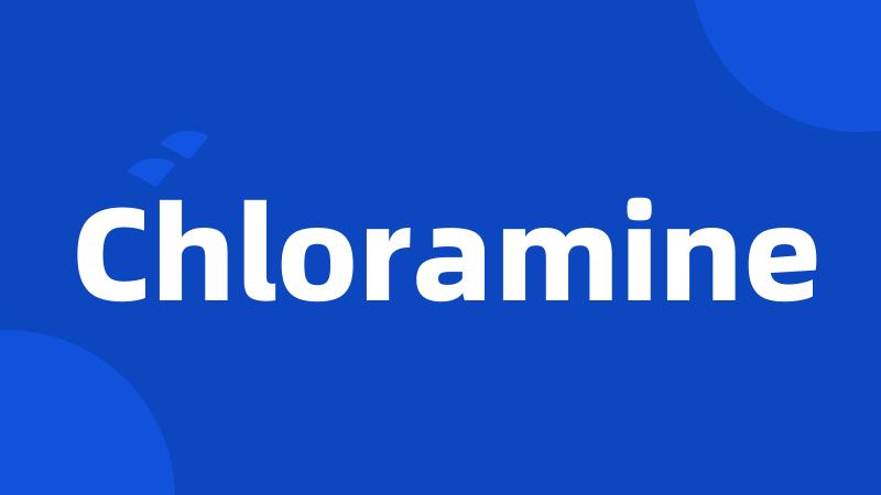 Chloramine