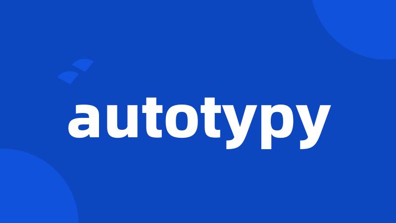 autotypy