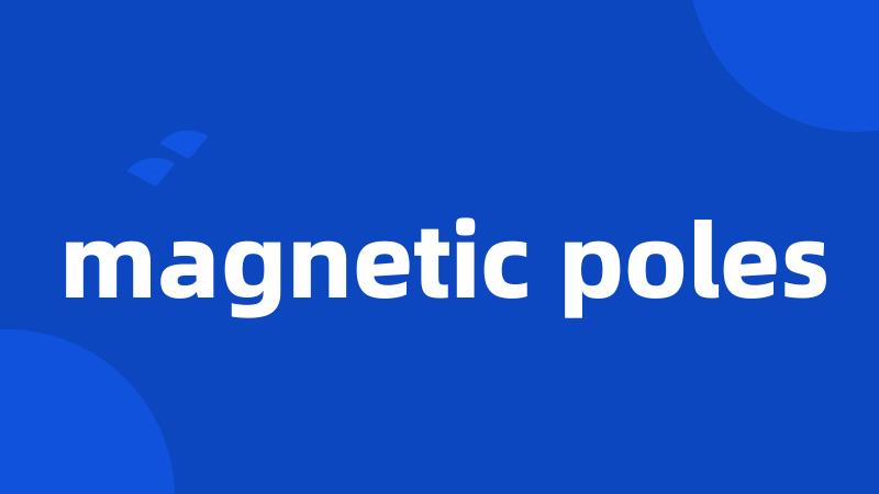 magnetic poles