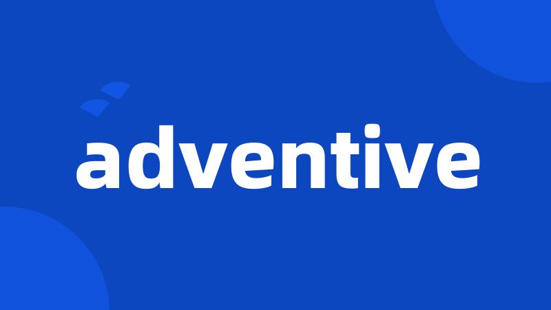 adventive