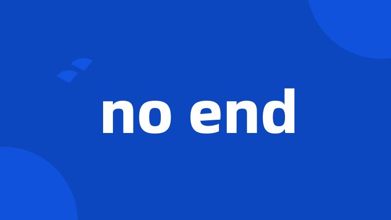 no end