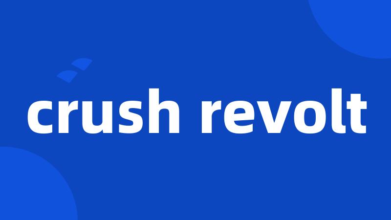 crush revolt