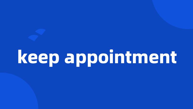 keep appointment