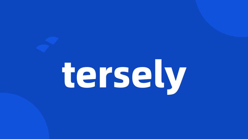 tersely