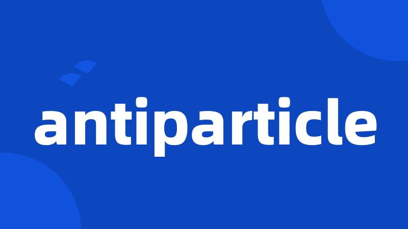 antiparticle