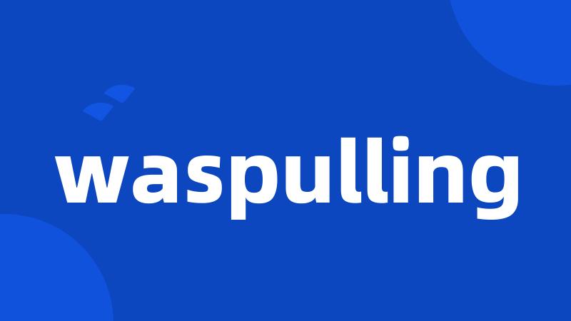 waspulling