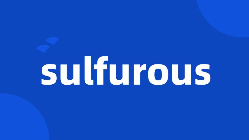 sulfurous
