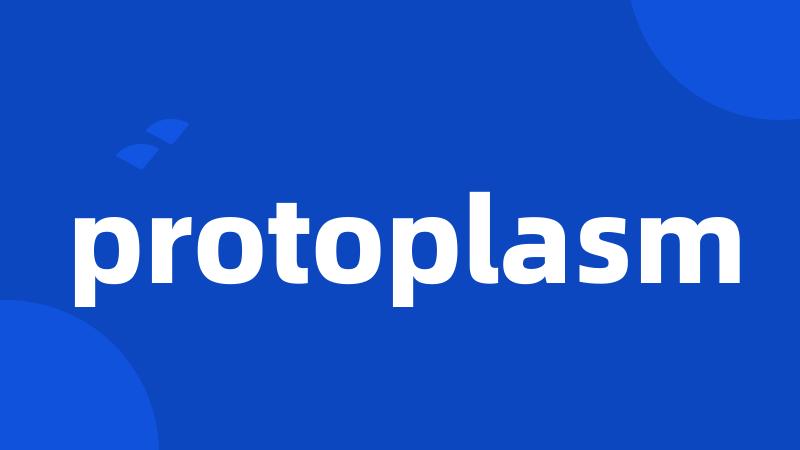 protoplasm