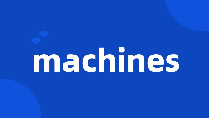 machines