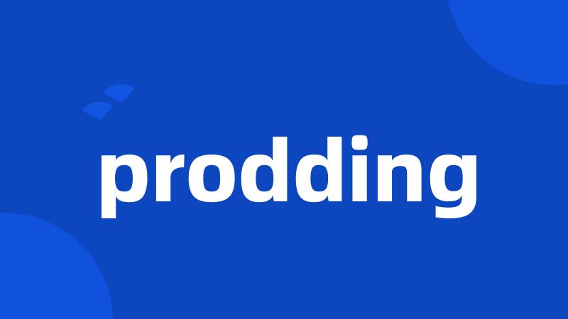 prodding