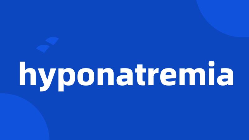 hyponatremia