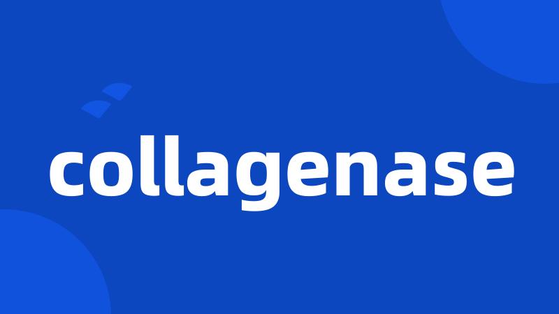 collagenase