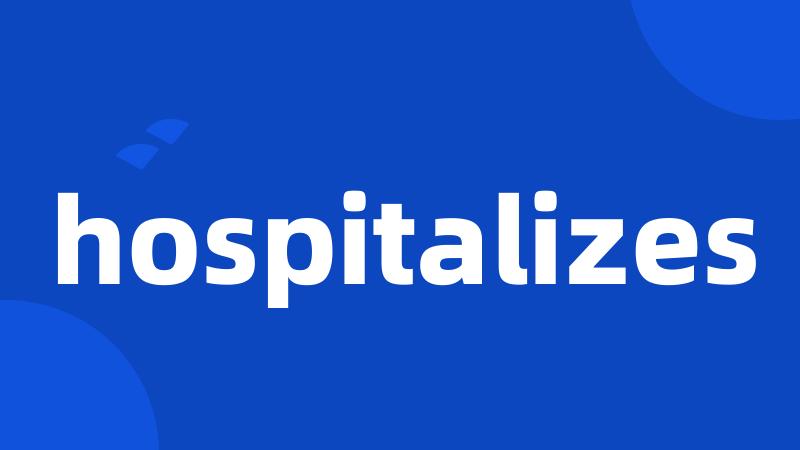 hospitalizes