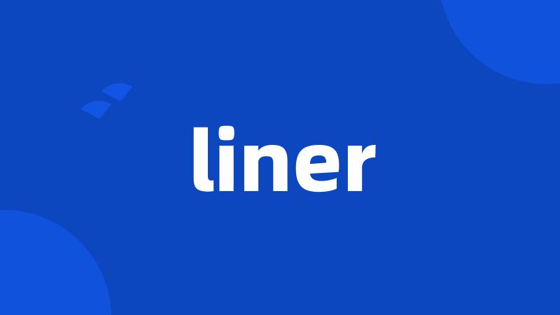 liner