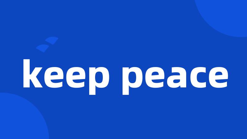 keep peace