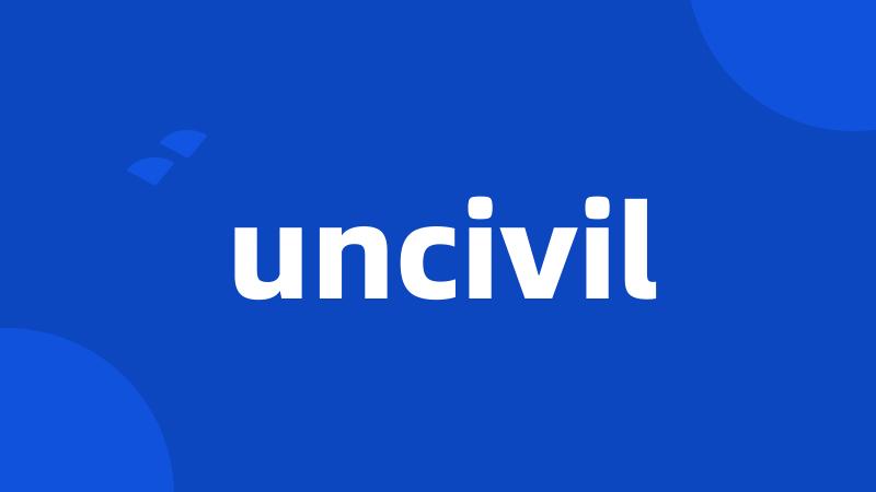 uncivil