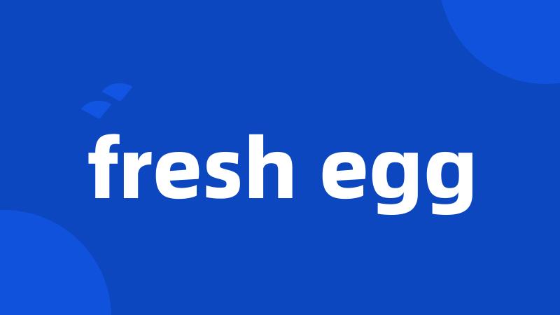 fresh egg