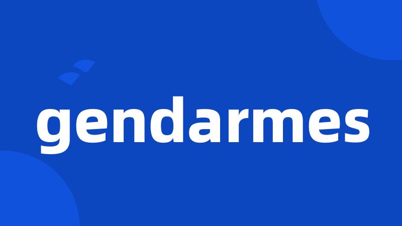 gendarmes