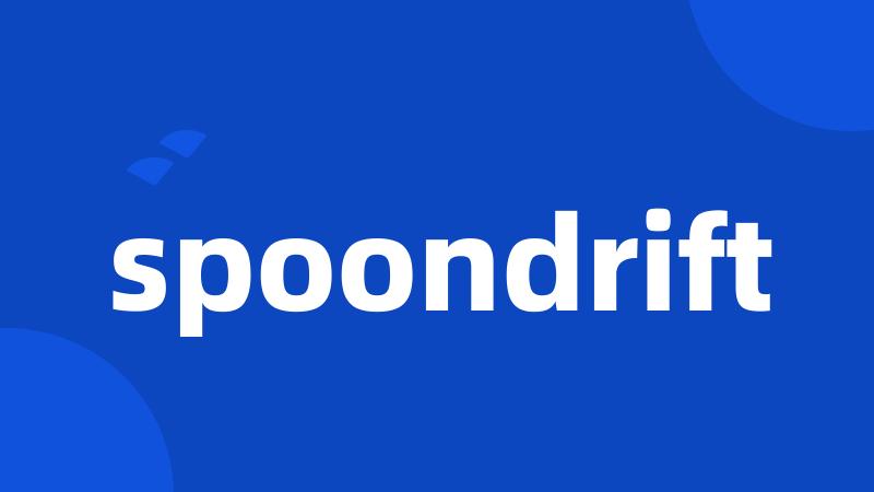 spoondrift