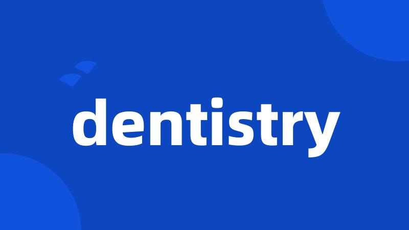 dentistry