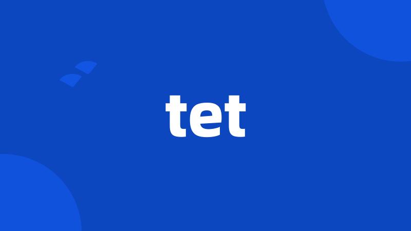 tet