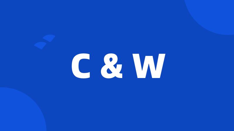 C & W