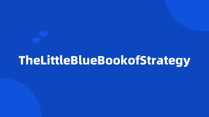 TheLittleBlueBookofStrategy