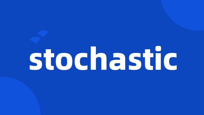 stochastic