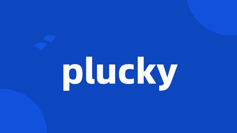 plucky