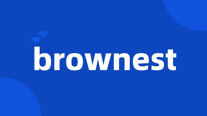 brownest