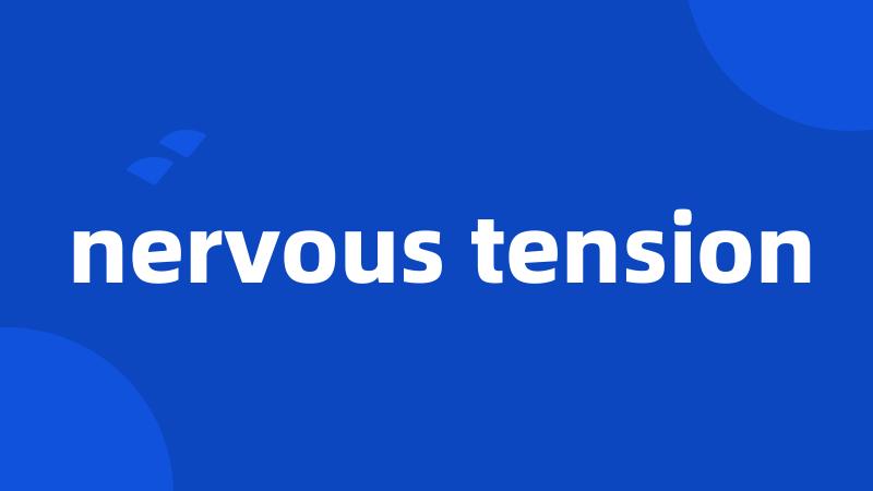 nervous tension