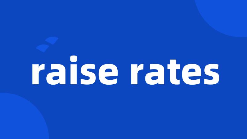 raise rates