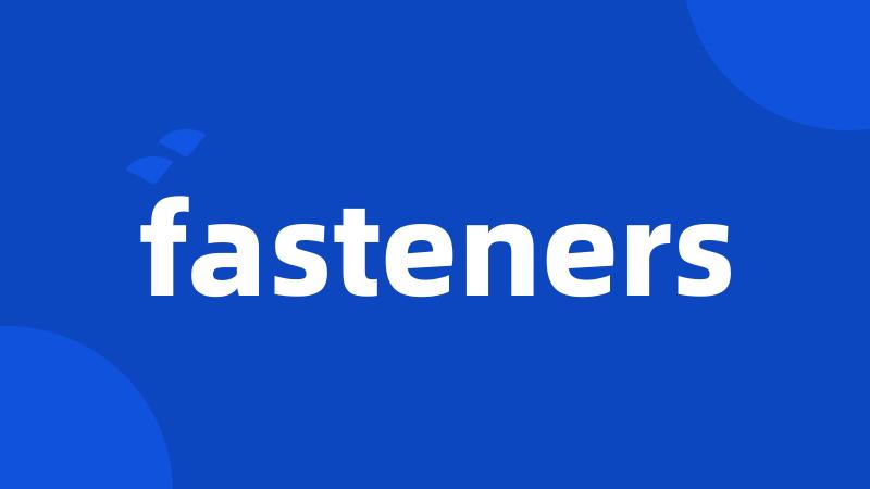 fasteners