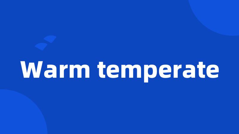 Warm temperate