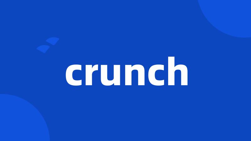 crunch